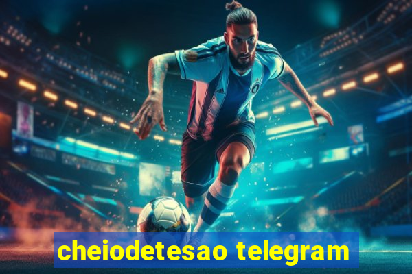 cheiodetesao telegram